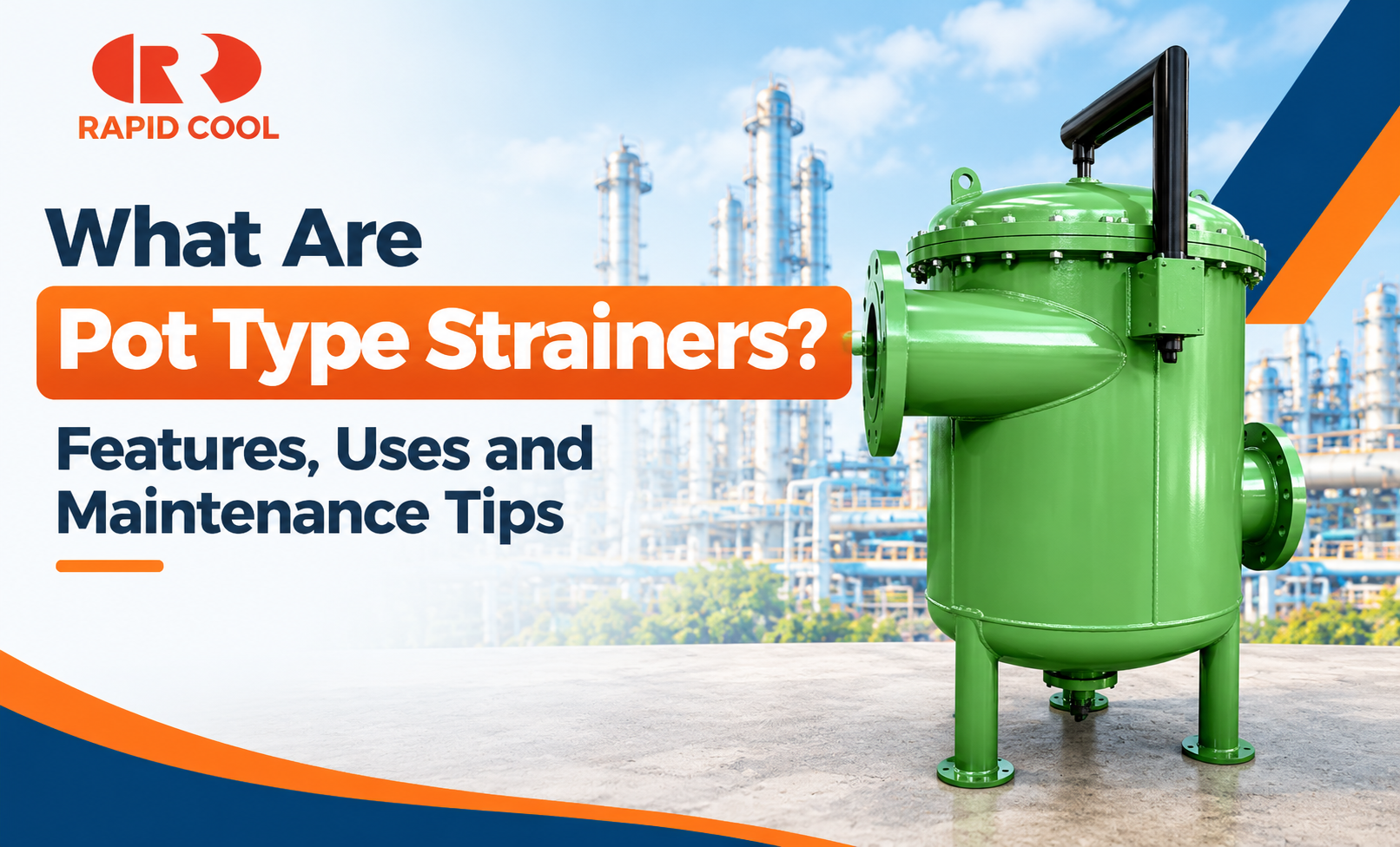 What Are Pot Type Strainers? Features & Uses | Rapid Cool